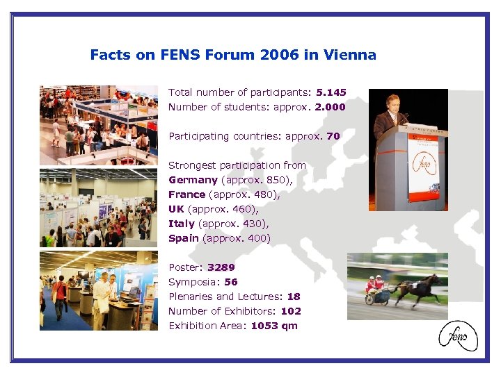 Facts on FENS Forum 2006 in Vienna Total number of participants: 5. 145 Number