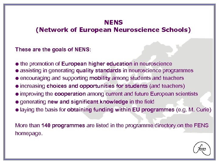 NENS (Network of European Neuroscience Schools) These are the goals of NENS: the promotion