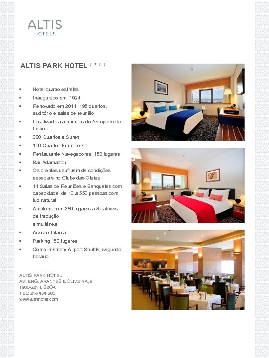 ALTIS PARK HOTEL * * • Hotel quatro estrelas • Inaugurado em 1994 •