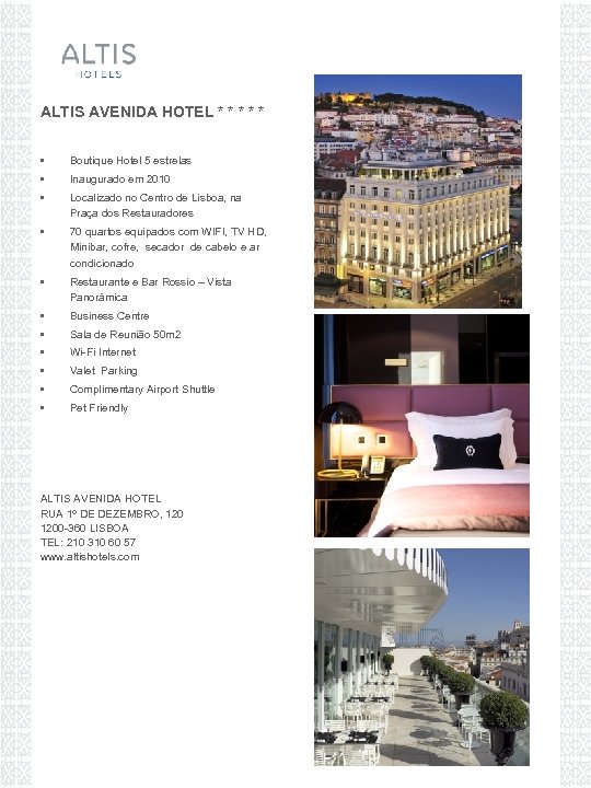ALTIS AVENIDA HOTEL * * * • Boutique Hotel 5 estrelas • Inaugurado em