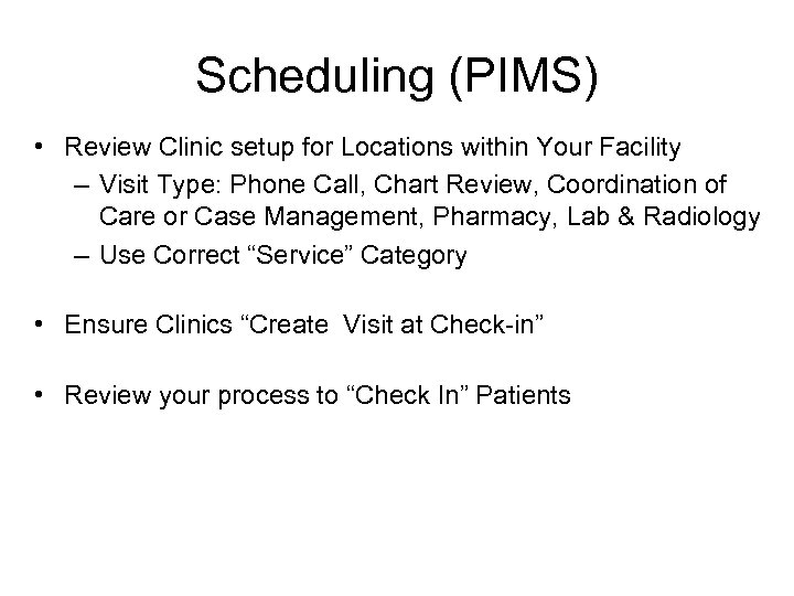 Scheduling (PIMS) • Review Clinic setup for Locations within Your Facility – Visit Type: