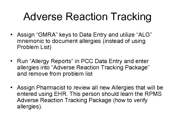 Adverse Reaction Tracking • Assign “GMRA” keys to Data Entry and utilize “ALG” mnemonic