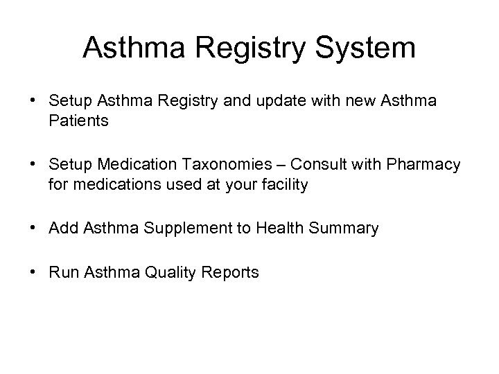 Asthma Registry System • Setup Asthma Registry and update with new Asthma Patients •