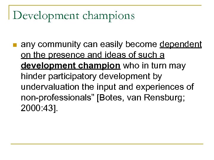 Development champions n any community can easily become dependent on the presence and ideas