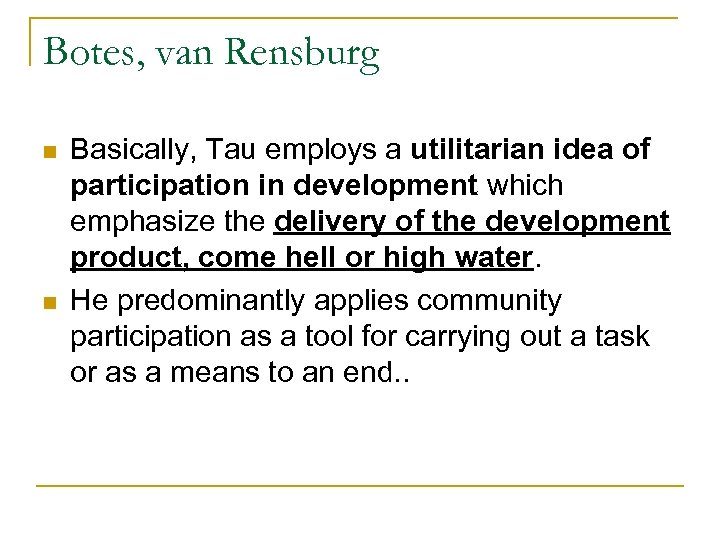 Botes, van Rensburg n n Basically, Tau employs a utilitarian idea of participation in