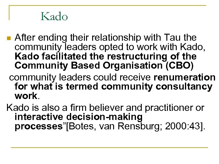 Kado After ending their relationship with Tau the community leaders opted to work with