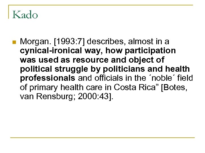 Kado n Morgan. [1993: 7] describes, almost in a cynical-ironical way, how participation was