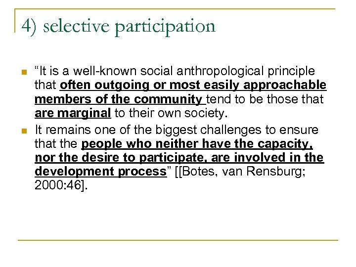 4) selective participation n n “It is a well-known social anthropological principle that often