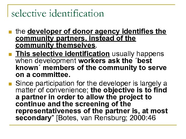 selective identification n the developer of donor agency identifies the community partners, instead of