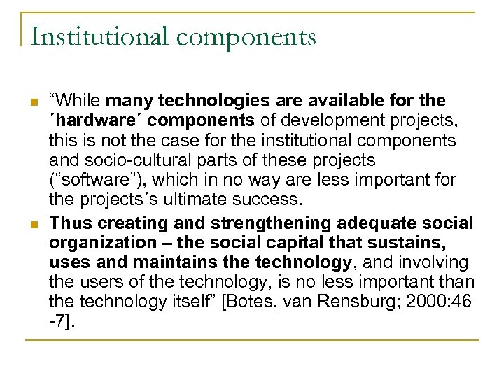 Institutional components n n “While many technologies are available for the ´hardware´ components of