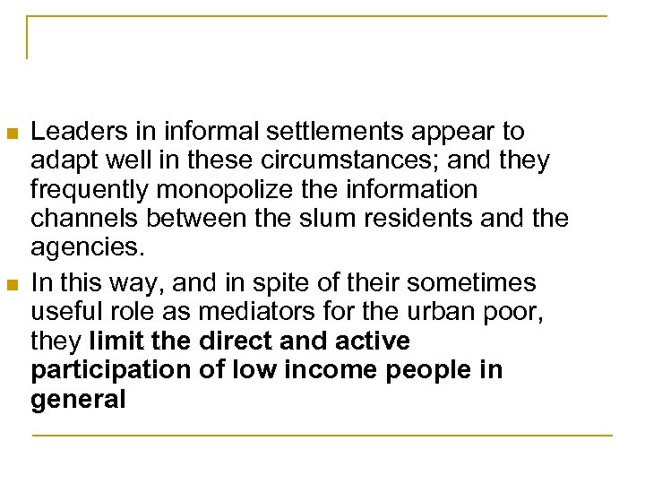 n n Leaders in informal settlements appear to adapt well in these circumstances; and