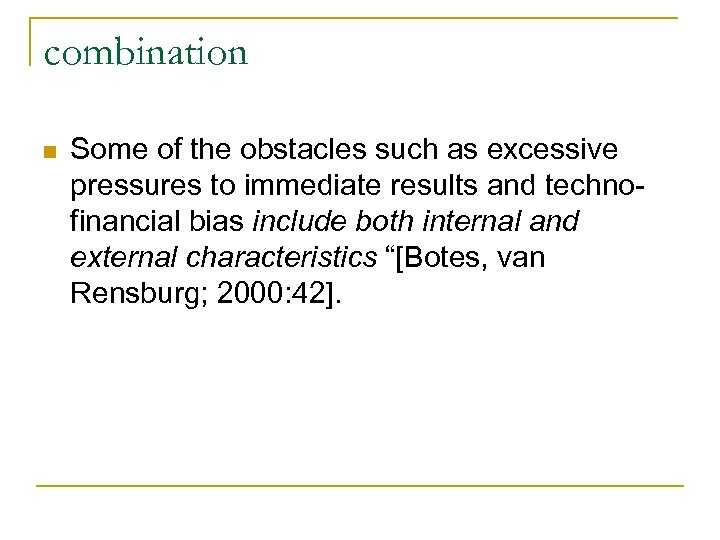 combination n Some of the obstacles such as excessive pressures to immediate results and