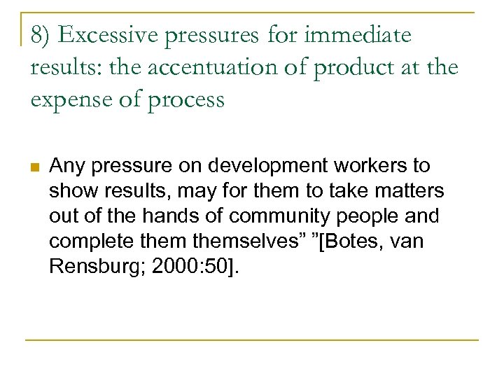 8) Excessive pressures for immediate results: the accentuation of product at the expense of