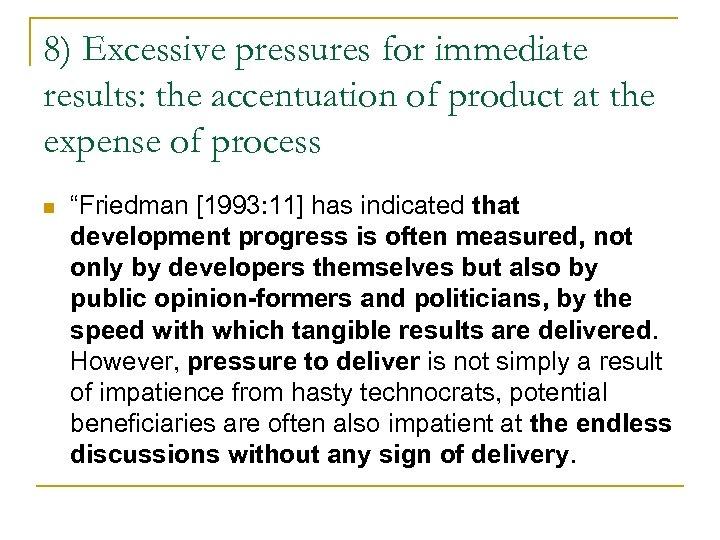 8) Excessive pressures for immediate results: the accentuation of product at the expense of