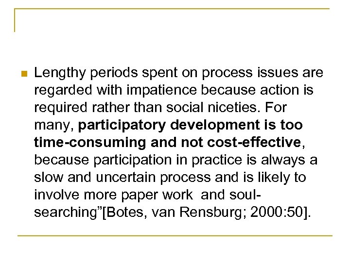 n Lengthy periods spent on process issues are regarded with impatience because action is