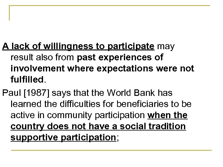 A lack of willingness to participate may result also from past experiences of involvement