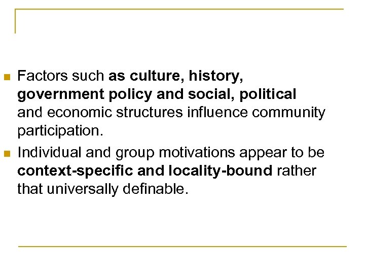 n n Factors such as culture, history, government policy and social, political and economic