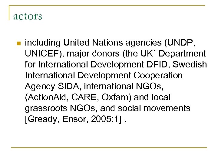 actors n including United Nations agencies (UNDP, UNICEF), major donors (the UK´ Department for