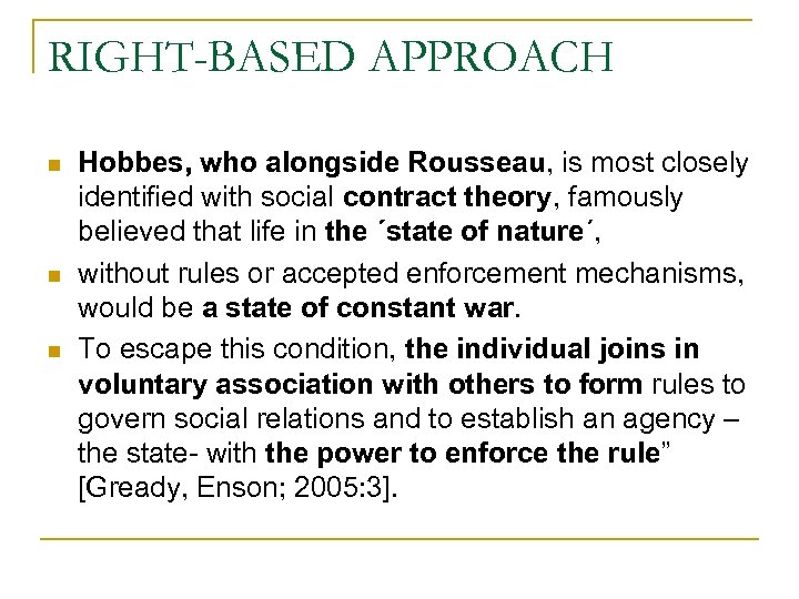 RIGHT-BASED APPROACH n n n Hobbes, who alongside Rousseau, is most closely identified with