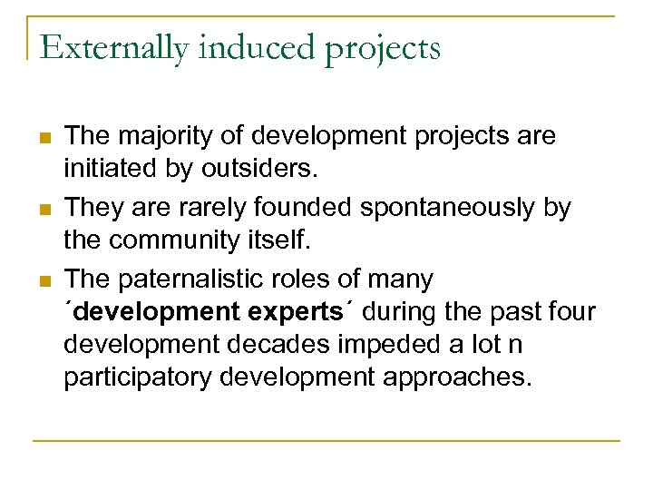 Externally induced projects n n n The majority of development projects are initiated by