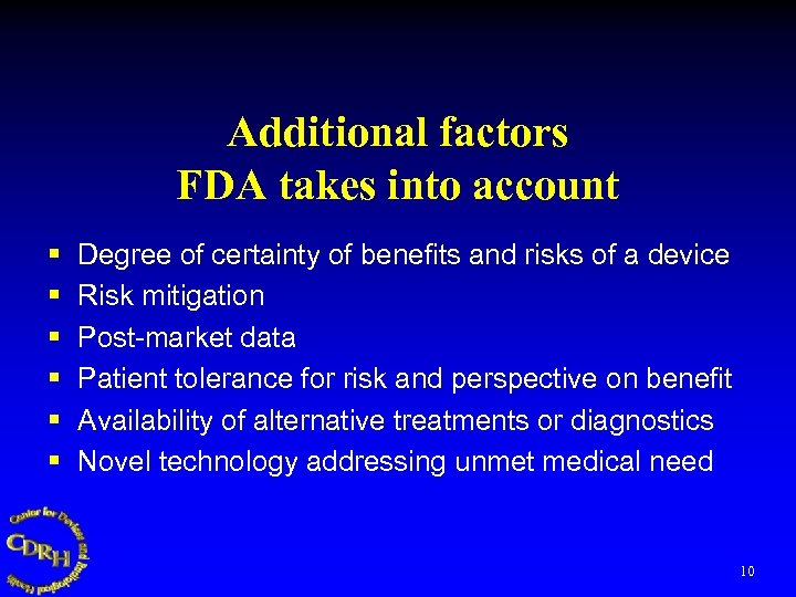 Additional factors FDA takes into account § § § Degree of certainty of benefits