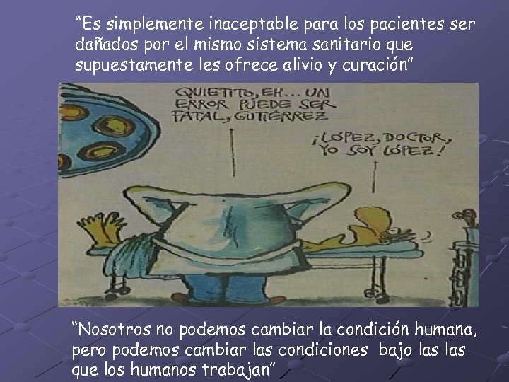 “Es simplemente inaceptable para los pacientes ser dañados por el mismo sistema sanitario que