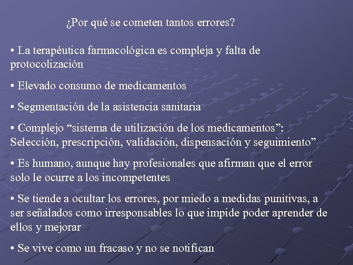 ¿Por qué se cometen tantos errores? • La terapéutica farmacológica es compleja y falta