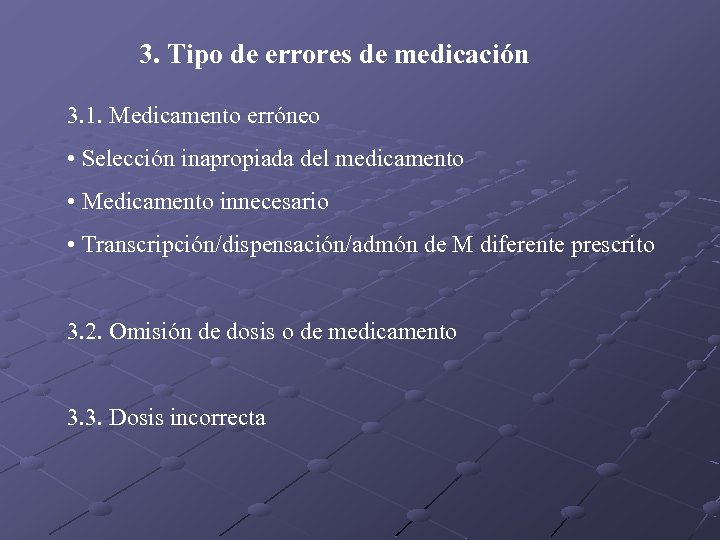 3. Tipo de errores de medicación 3. 1. Medicamento erróneo • Selección inapropiada del