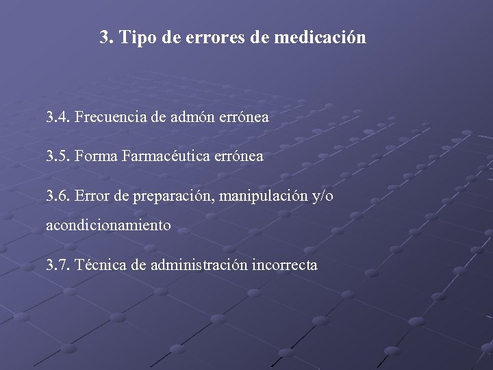 3. Tipo de errores de medicación 3. 4. Frecuencia de admón errónea 3. 5.