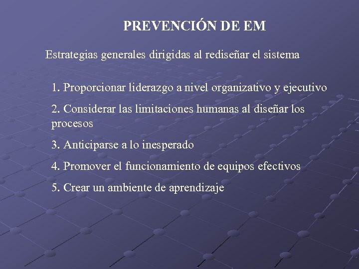 PREVENCIÓN DE EM Estrategias generales dirigidas al rediseñar el sistema 1. Proporcionar liderazgo a