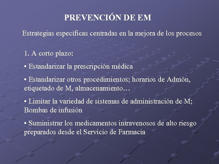 PREVENCIÓN DE EM Estrategias específicas centradas en la mejora de los procesos 1. A