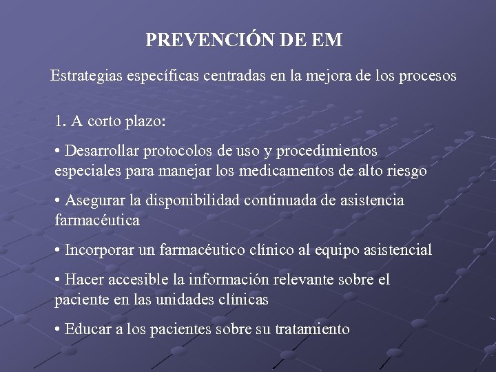 PREVENCIÓN DE EM Estrategias específicas centradas en la mejora de los procesos 1. A