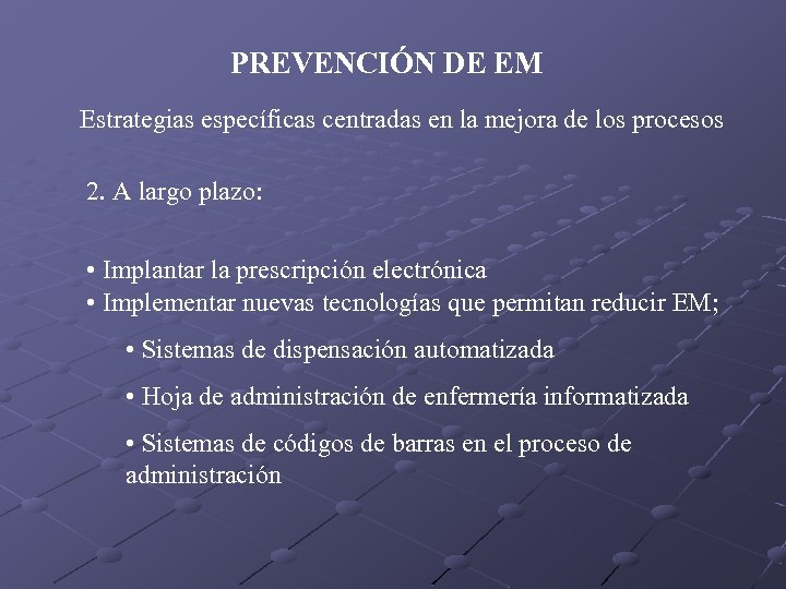 PREVENCIÓN DE EM Estrategias específicas centradas en la mejora de los procesos 2. A