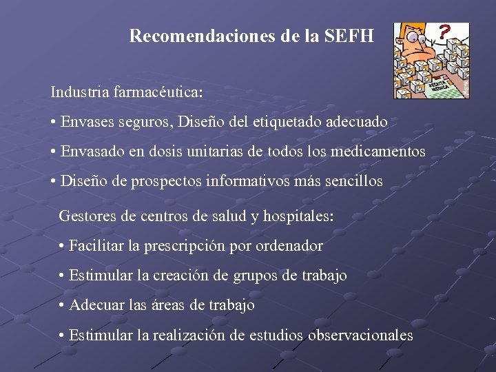 Recomendaciones de la SEFH Industria farmacéutica: • Envases seguros, Diseño del etiquetado adecuado •