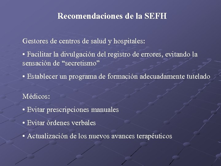 Recomendaciones de la SEFH Gestores de centros de salud y hospitales: • Facilitar la