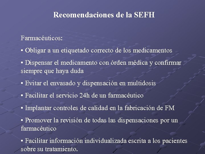 Recomendaciones de la SEFH Farmacéuticos: • Obligar a un etiquetado correcto de los medicamentos