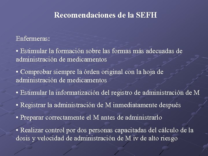 Recomendaciones de la SEFH Enfermeras: • Estimular la formación sobre las formas más adecuadas