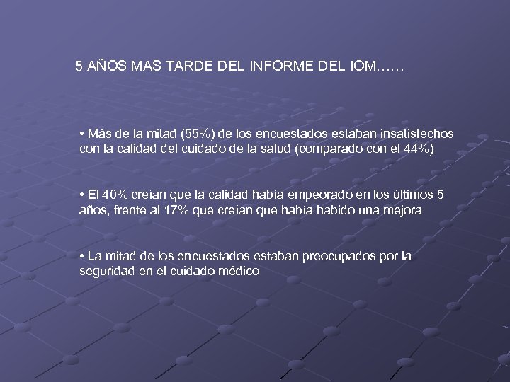 5 AÑOS MAS TARDE DEL INFORME DEL IOM…… • Más de la mitad (55%)