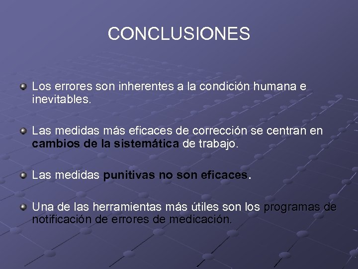 CONCLUSIONES Los errores son inherentes a la condición humana e inevitables. Las medidas más