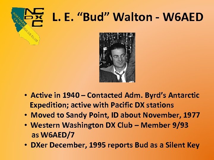L. E. “Bud” Walton - W 6 AED • Active in 1940 – Contacted