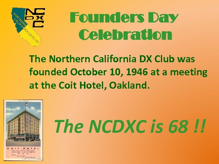Founders Day Celebration The Northern California DX Club was founded October 10, 1946 at