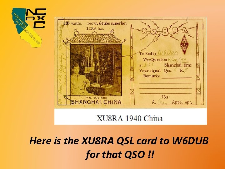 Here is the XU 8 RA QSL card to W 6 DUB for that