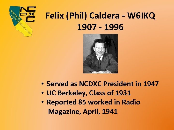 Felix (Phil) Caldera - W 6 IKQ 1907 - 1996 • Served as NCDXC