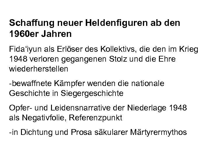 Schaffung neuer Heldenfiguren ab den 1960 er Jahren Fida‘iyun als Erlöser des Kollektivs, die