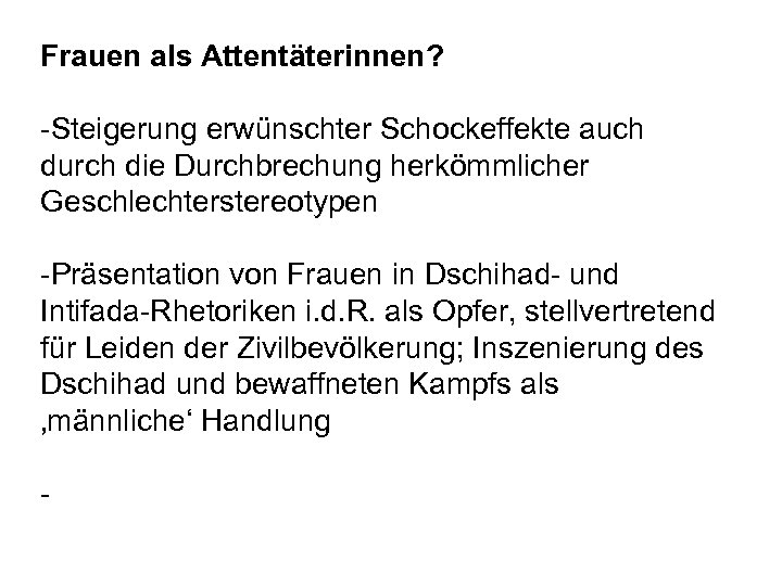 Frauen als Attentäterinnen? -Steigerung erwünschter Schockeffekte auch durch die Durchbrechung herkömmlicher Geschlechterstereotypen -Präsentation von