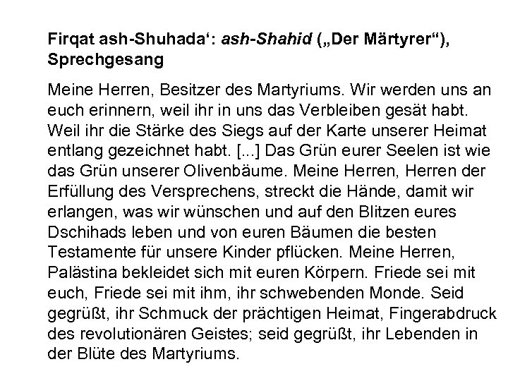 Firqat ash-Shuhada‘: ash-Shahid („Der Märtyrer“), Sprechgesang Meine Herren, Besitzer des Martyriums. Wir werden uns