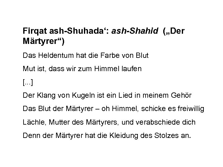 Firqat ash-Shuhada‘: ash-Shahid („Der Märtyrer“) Das Heldentum hat die Farbe von Blut Mut ist,
