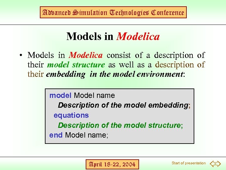 Advanced Simulation Technologies Conference Models in Modelica • Models in Modelica consist of a