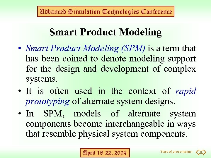 Advanced Simulation Technologies Conference Smart Product Modeling • Smart Product Modeling (SPM) is a