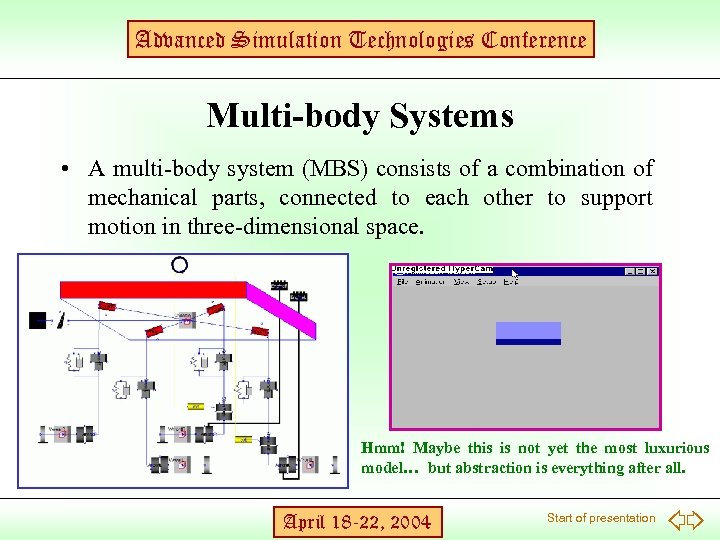 Advanced Simulation Technologies Conference Multi-body Systems • A multi-body system (MBS) consists of a